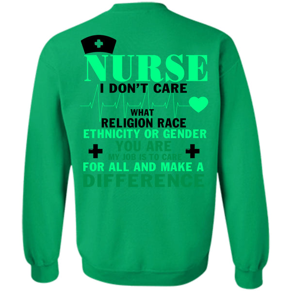 Being A Nurse T Shirt, Nurse I Don't Care Sweatshirt