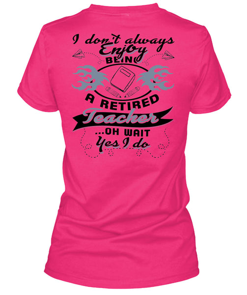 Being A Retired Teacher T Shirt, Being A Teacher T Shirt