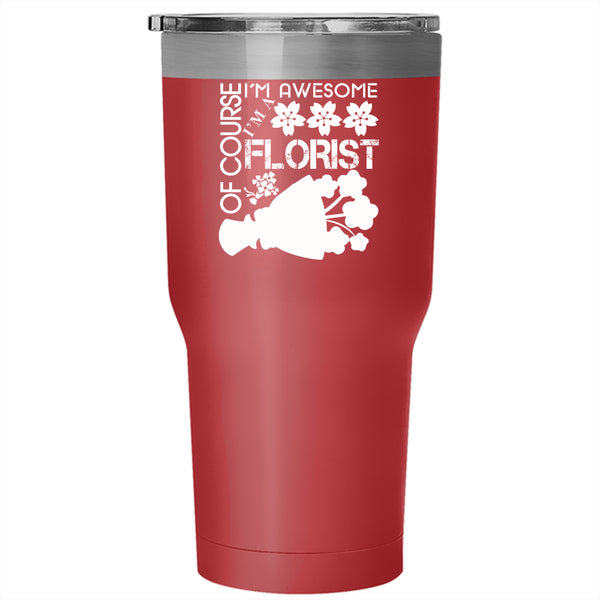 I'm A Florist Tumbler 30 oz Stainless Steel, Awesome Florist Travel Mug