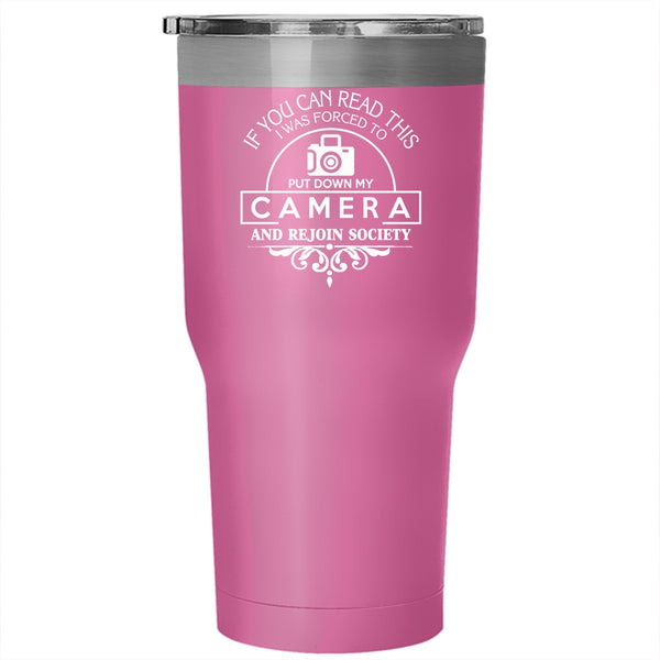 I Was Forced To Put Down My Camera Tumbler 30 oz Stainless Steel, Awesome Travel Mug