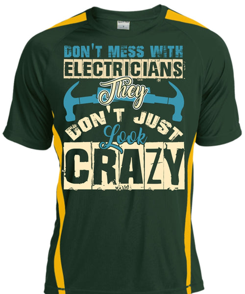 Don't Mess With Electricians T Shirt, They Don't Just Look Crazy T Shirt, Cool Shirt
