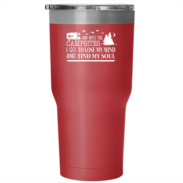 Into The Campsites Tumbler, Lose My Mind And Find My Soul Mug