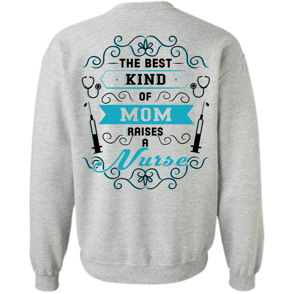Being A Nurse T Shirt, The Best Kind Of Mom Raises A Nurse Sweatshirt