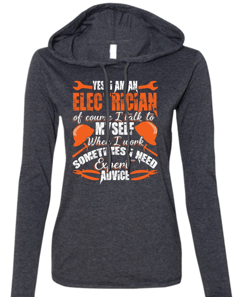 I Am An Electrician T Shirt, I Need Expert Advice T Shirt (Anvil Ladies Ringspun Hooded)