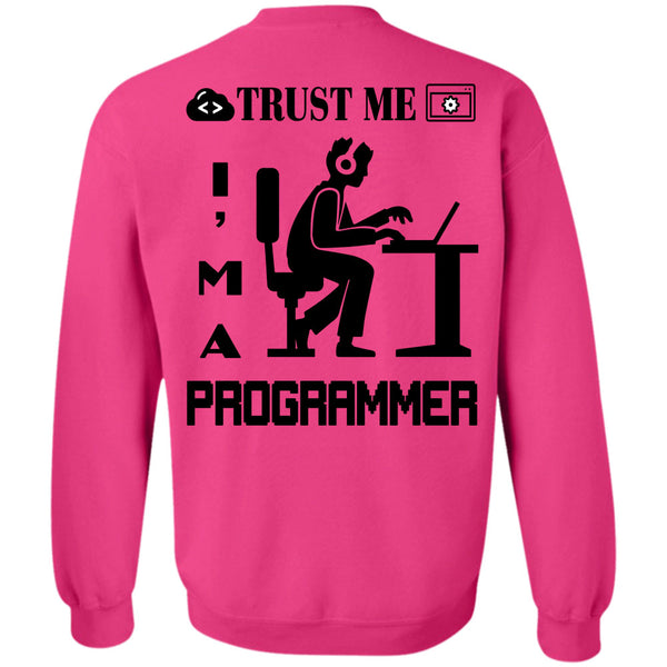 Being A Programmer T Shirt, Trust Me I'm A Programmer Sweatshirt