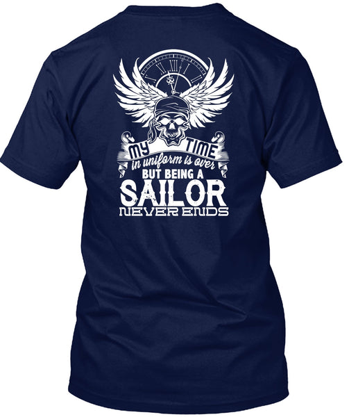 Being A Sailor Never Ends T Shirt, My Time In Uniform Is Over T Shirt