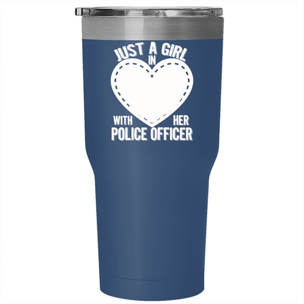 Just A Girl In Love With Her Police Officer Tumbler 30 oz Stainless Steel, Beautiful Police's Wife Travel Mug