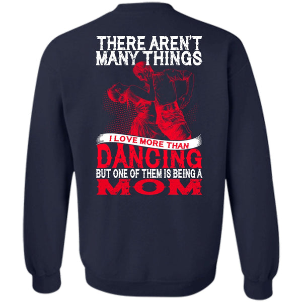 Being A Mom T Shirt, Being A Dancer Sweatshirt