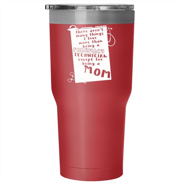 I Love Being A Pharmacy Technician Tumbler 30 oz Stainless Steel, Being A Mom Travel Mug