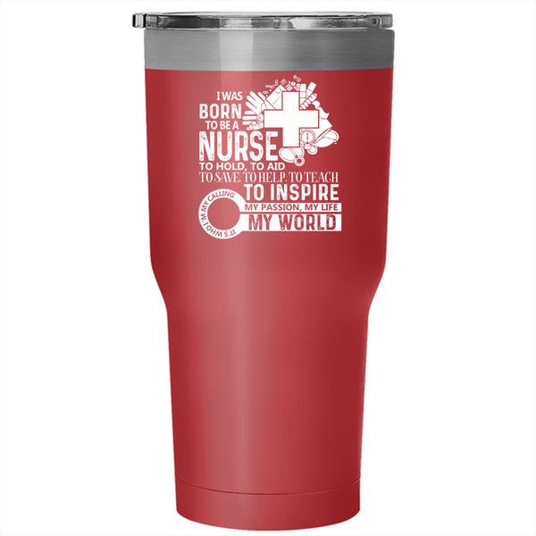 I Was Born To Be A Nurse Tumbler 30 oz Stainless Steel, My World Travel Mug
