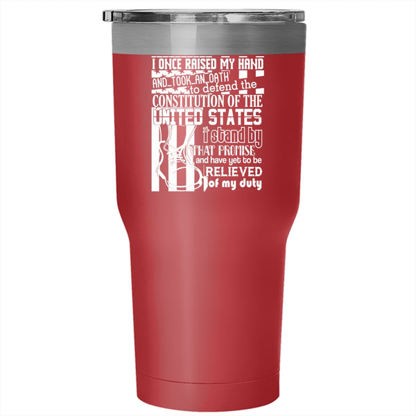 I Once Saised My Hand And Took An Oath Tumbler 30 oz Stainless Steel, Cool Veteran Travel Mug
