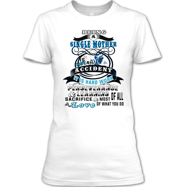 Being A Single Mother Is Not An Accident T Shirt, Gift For Mom T Shirt