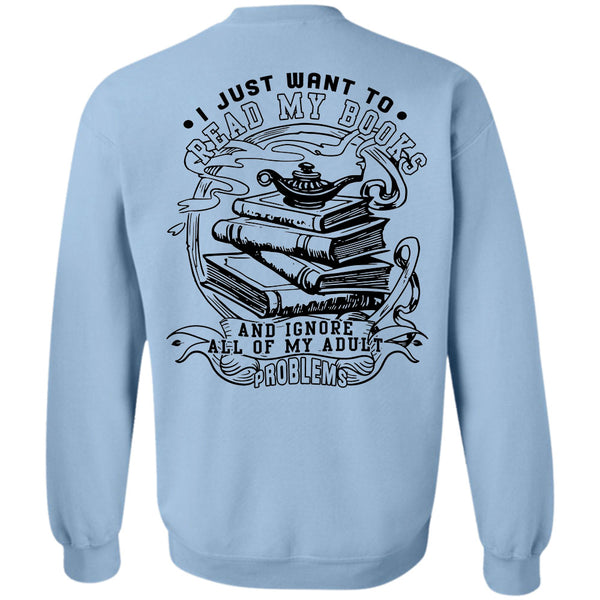 Being A Reader T Shirt, I Just Want To Read My Books Sweatshirt