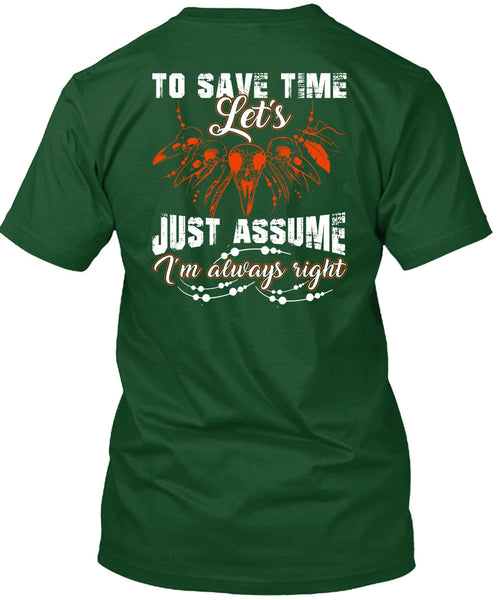 To Save The Let's Just Assume T Shirt, I'm Always Right T Shirt
