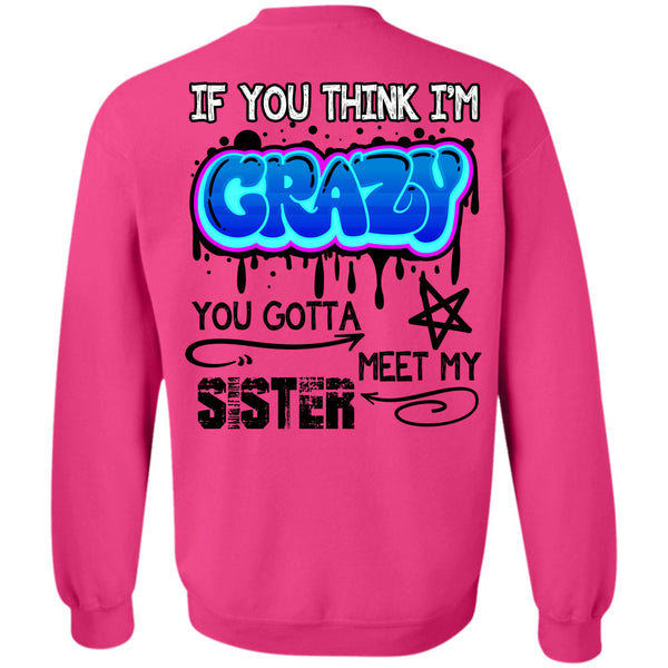 Being A Sister T Shirt, You Gotta Meet My Sister Sweatshirt