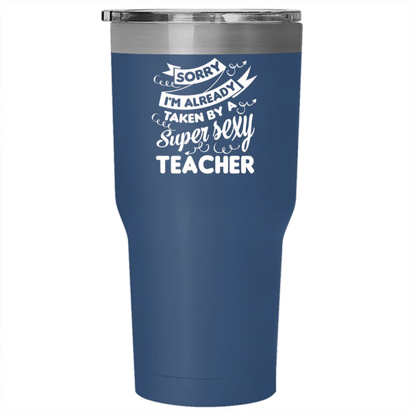 I'm Already Taken By A Teacher Tumbler, Marry Cup