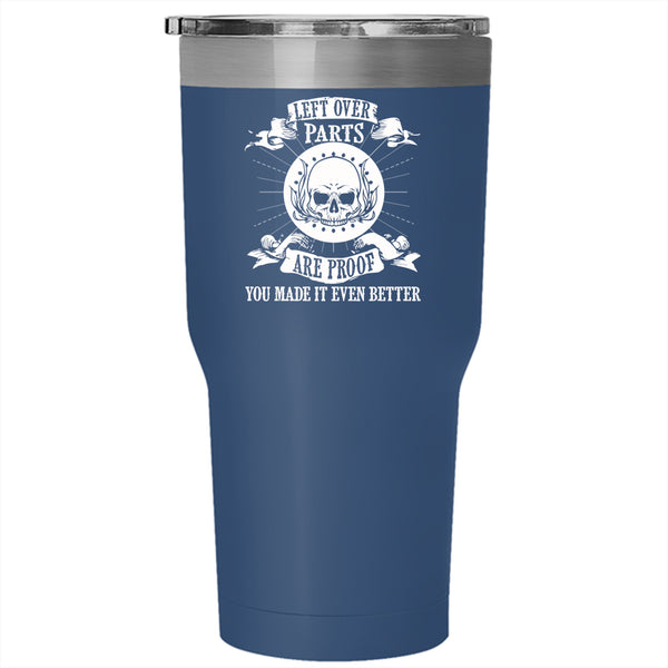 Left Over Parts Are Proof Tumbler 30 oz Stainless Steel, Cute Mechanics Travel Mug