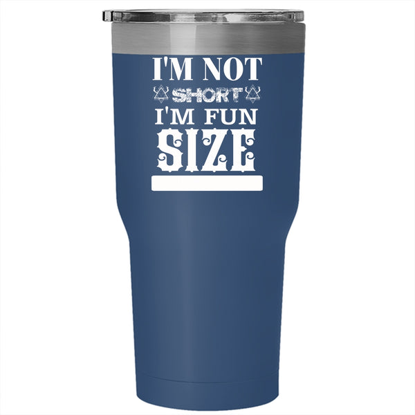 I'm Fun Size Tumbler 30 oz Stainless Steel, Funny Gift For My Friends Travel Mug