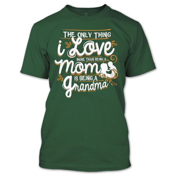 Being A Mom T Shirt, Being A Grandma T Shirt
