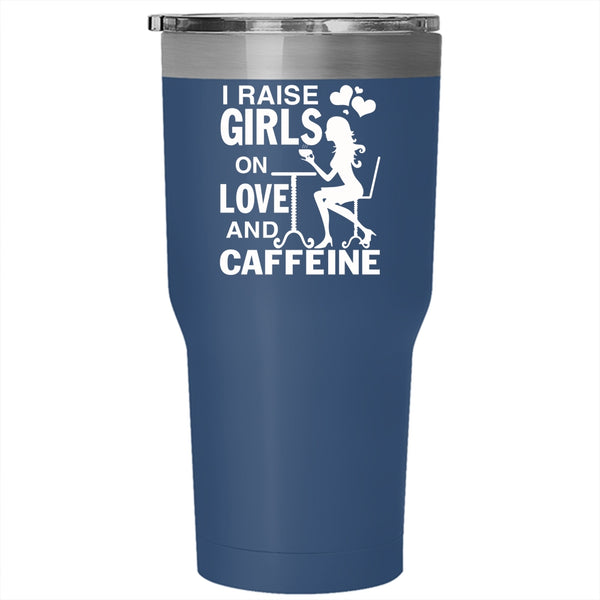 I Raise Girls On Love And Caffeine Tumbler 30 oz Stainless Steel, Cute Girls Travel Mug
