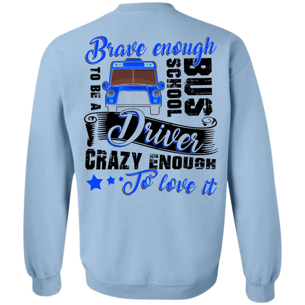 I Love Bus T Shirt, Brave Enough To Be A School Bus Driver Sweatshirt