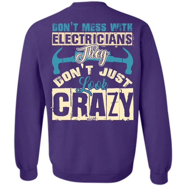 They Don't Just Look Crazy T Shirt, I Love Electrician Sweatshirt