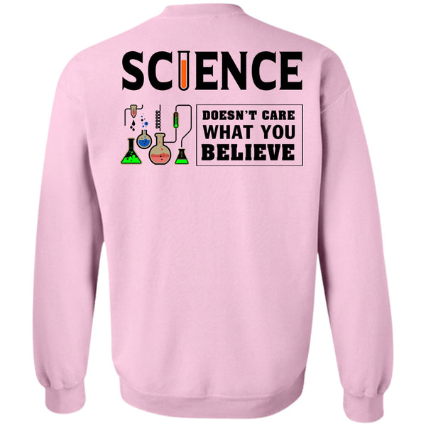 Being A Scientist T Shirt, Science Doesn't Care What You Believe Sweatshirt