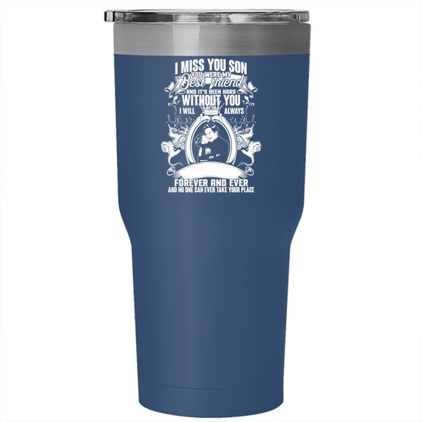 I Miss You Son Tumbler 30 oz Stainless Steel, You Were My Best Friend Travel Mug