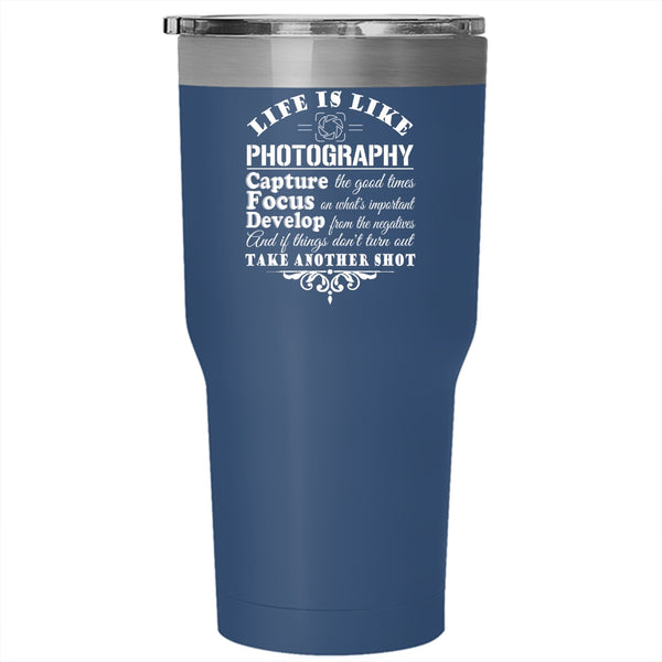 Life Is Like Photography Tumbler 30 oz Stainless Steel, Gift For Photographer Travel Mug