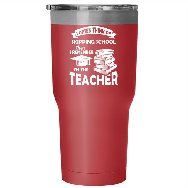 I Often Think Of Skipping School Mug, Cool Teacher Tumbler