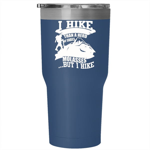 I Hike I'm Slower Than A Herd Of Snails Tumbler 30 oz Stainless Steel, I Hike Travel Mug