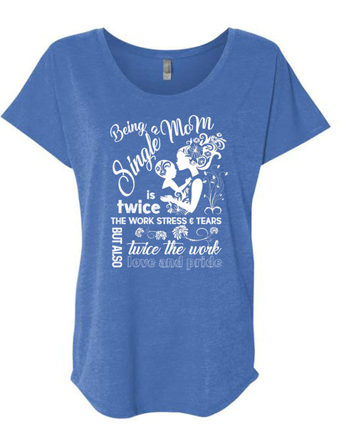 Being A Single Mom T Shirt, Twice The Work Love And Pride T Shirt, Cool Shirt (Ladies' Triblend Dolman Sleeve)