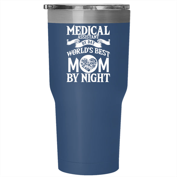 Medical Assistant By Day Tumbler 30 oz Stainless Steel, World's Best Mom By Night Travel Mug