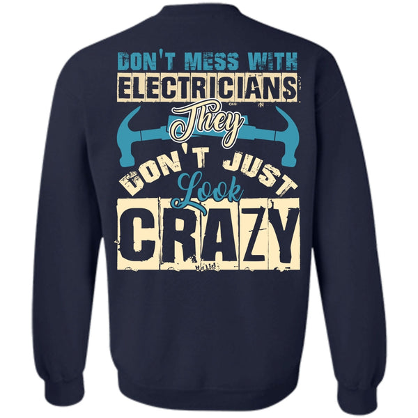 They Don't Just Look Crazy T Shirt, I Love Electrician Sweatshirt