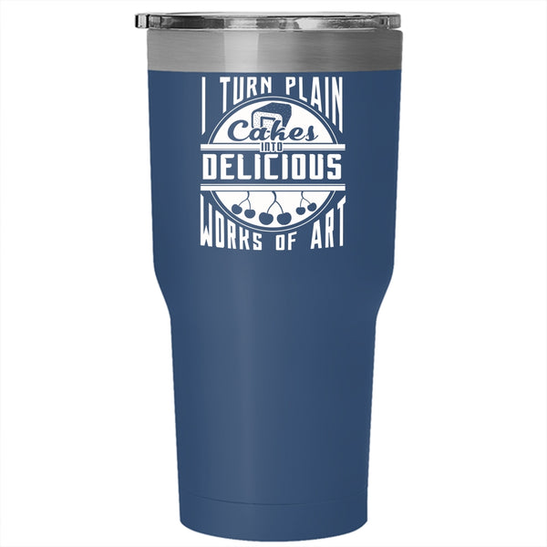 I Turn Plan Cakes Into Delicious Works Of Art Tumbler 30 oz Stainless Steel, Funny Baking Travel Mug