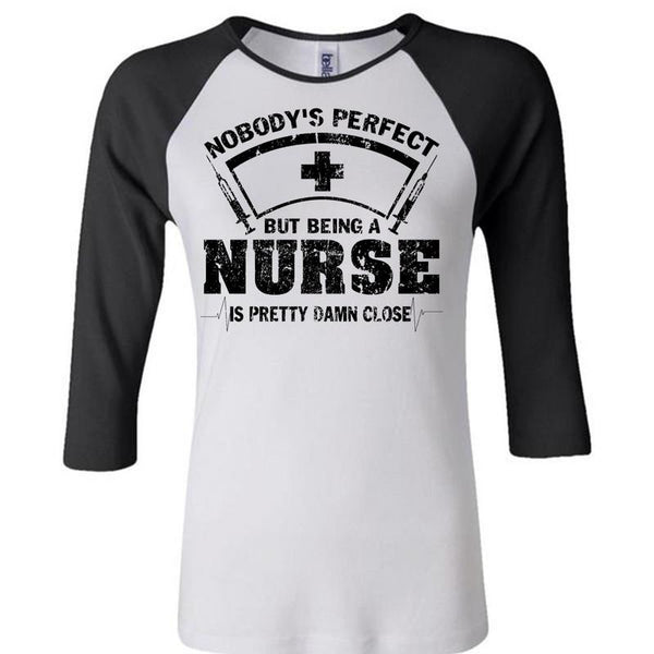 Being A Nurse Is Pretty Damn Close T Shirt, Being A Nurse T Shirt, Awesome T-Shirts