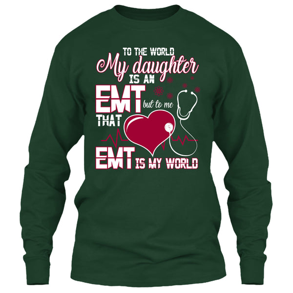 To The World My Daughter Is An EMT T Shirt, Cool EMT T Shirt
