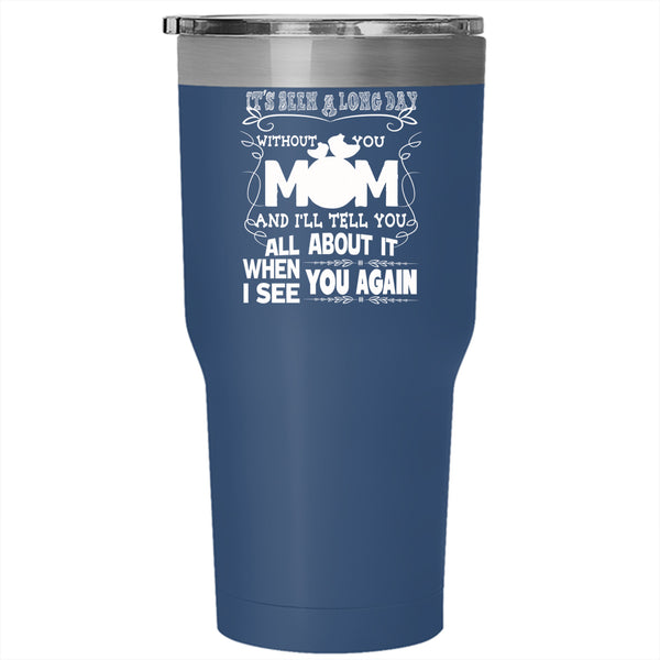 It's Been A Long Day Without You Mom Tumbler 30 oz Stainless Steel, Cute Mom Travel Mug