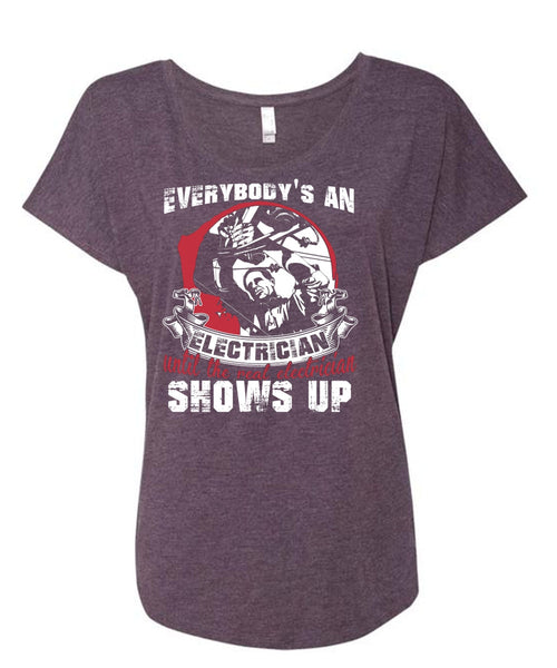 Everybody's An Electrician T Shirt, Being An Electrician T Shirt, Cool Shirt (Ladies' Triblend Dolman Sleeve)