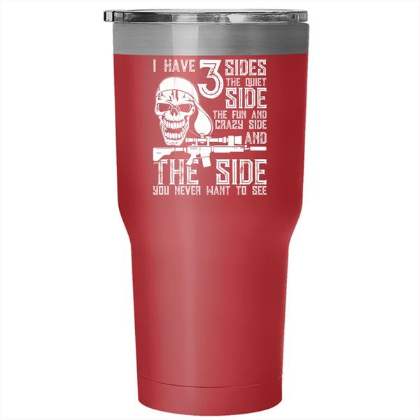 I Have 3 Sides Tumbler 30 oz Stainless Steel, The Quiet Side The Fun And Crazy Side Travel Mug