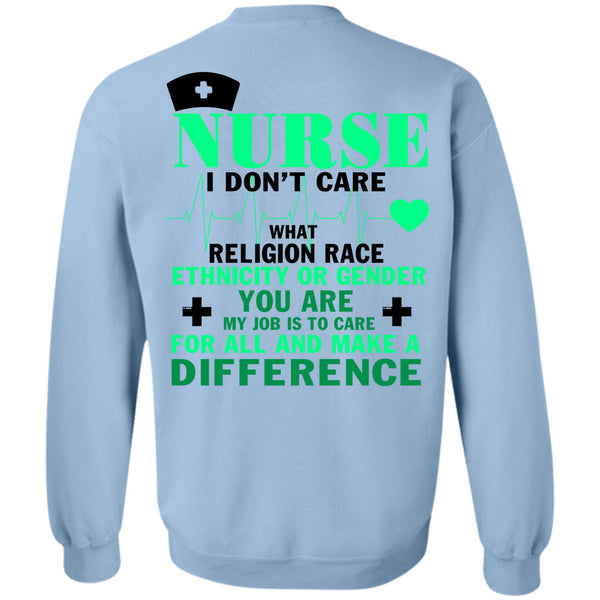 Being A Nurse T Shirt, Nurse I Don't Care Sweatshirt