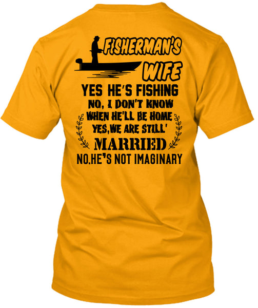 Fisherman's Wife He's Fishing T Shirt, Being A Fisher T Shirt