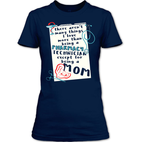 Being A Pharmacy Technician T Shirt, Except For Being A Mom T Shirt