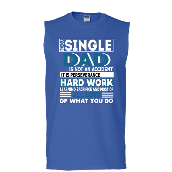 Being A Single Dad T Shirt, It Is Perseverance Hard work T Shirt, Cool Tank Top (Men's Cotton Sleeveless)