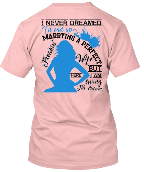 I'd End Up Marrying A Wife T Shirt, I Love Wife T Shirt