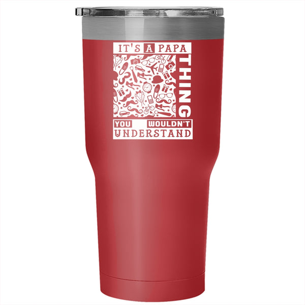 It's A Papa Thing Tumbler 30 oz Stainless Steel, You Wouldn't Understand Travel Mug
