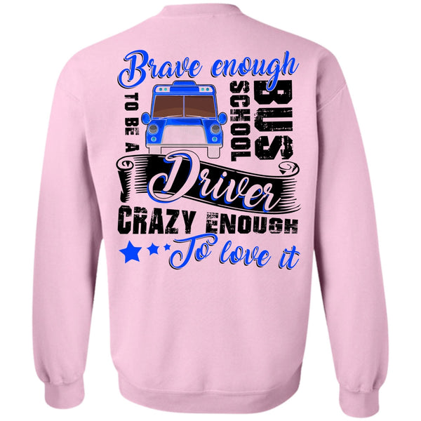 I Love Bus T Shirt, Brave Enough To Be A School Bus Driver Sweatshirt