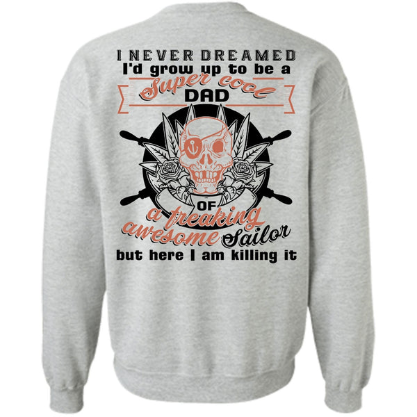 Being A Sailor T Shirt, I'd Grow Up To Be A Cool Dad Sweatshirt