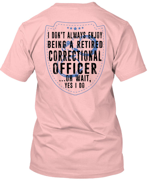 Being A Retired Correctional Officer T Shirt, I Love Correctional Officer T Shirt