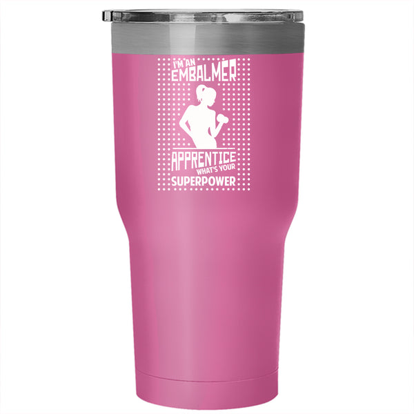 I'm An Embalmer Apprentice Tumbler 30 oz Stainless Steel, Cute Daughter Travel Mug